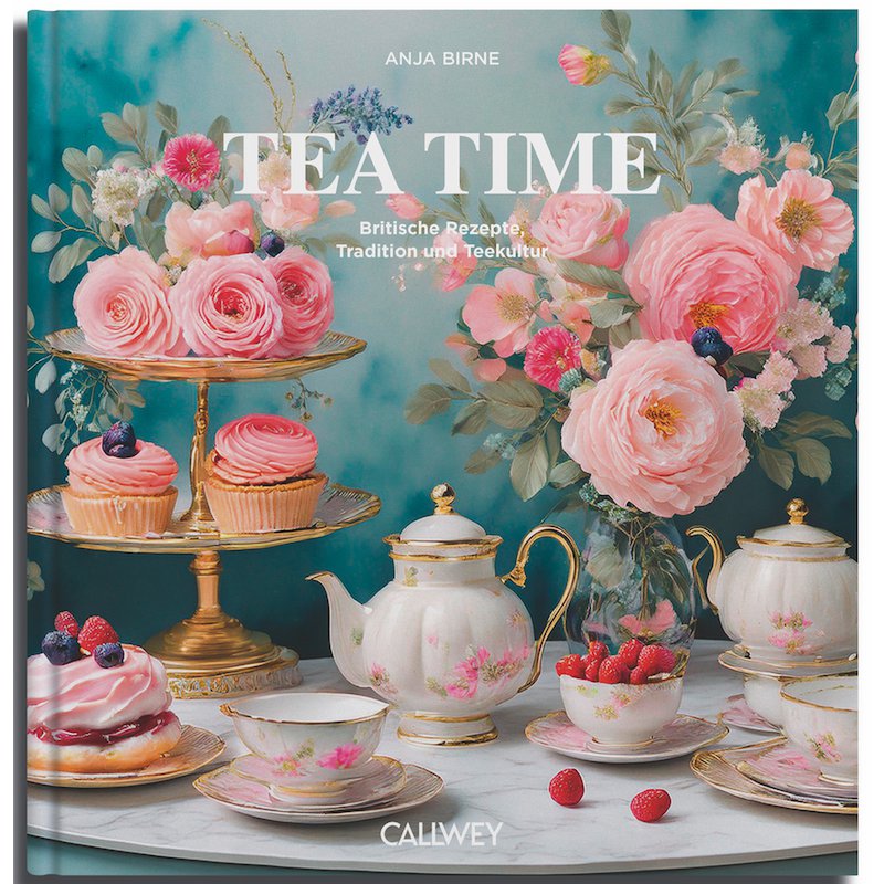 Tea Time. Britische Rezepte, Tradition und Teekultur