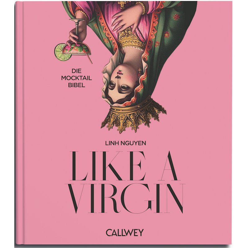 Like a Virgin. Die Mocktail Bibel