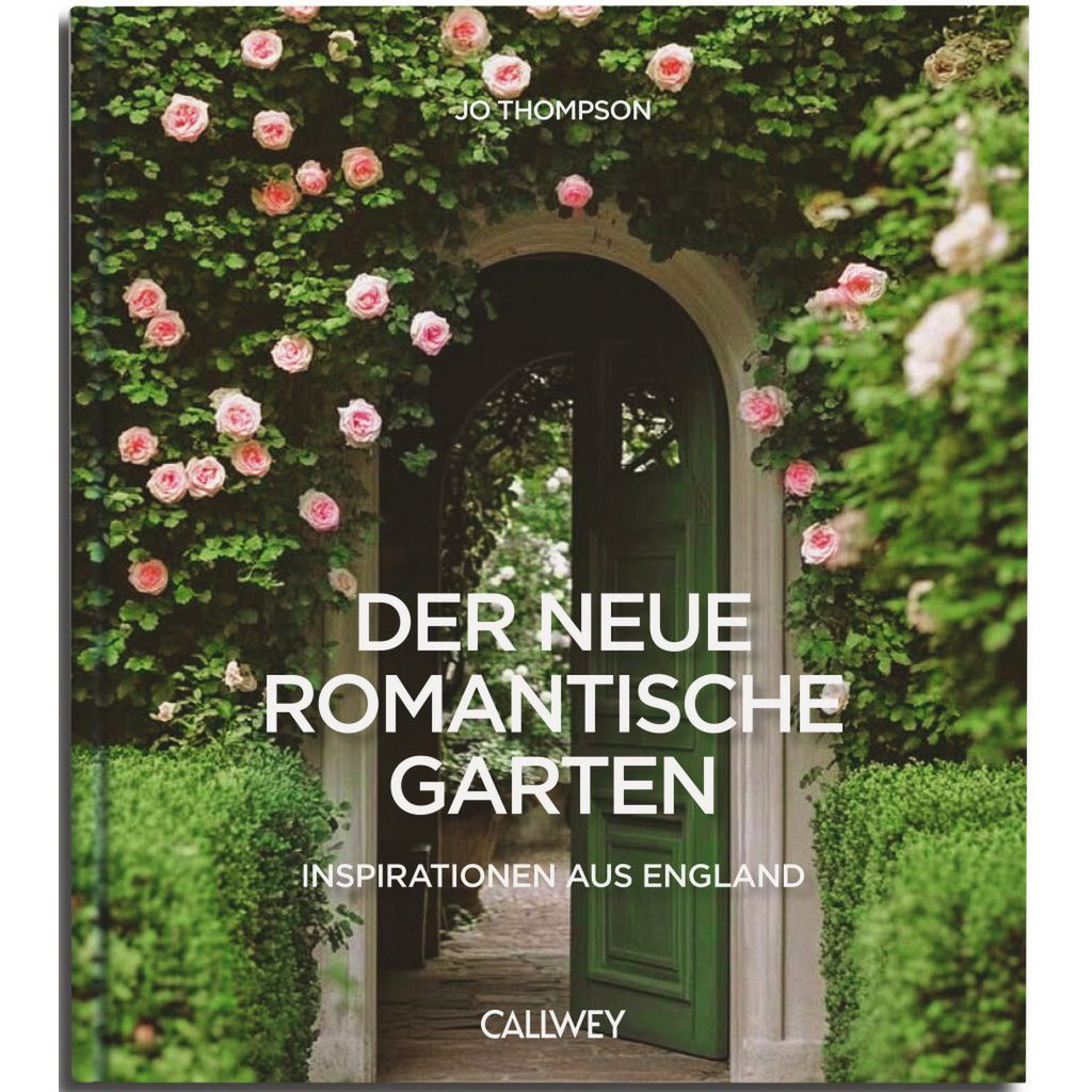 Der neue romantische Garten. Inspirationen aus England (Deutsch)