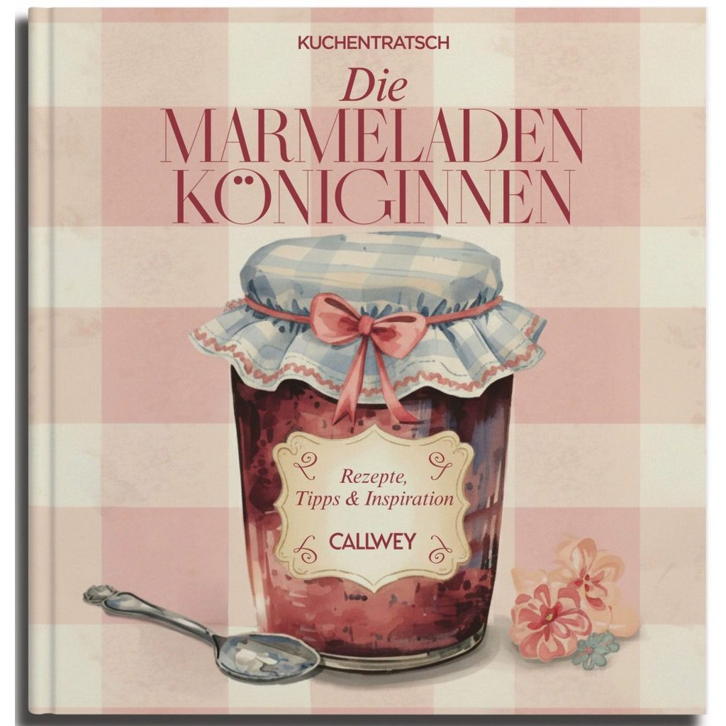 Die Marmeladen-Königinnen. Rezepte, Tipps & Inspiration (Deutsch)