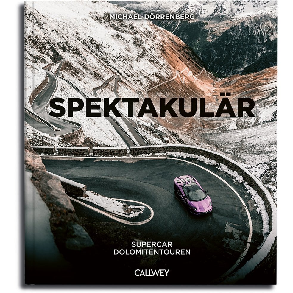 Spektakulär. Supercar Dolomitentouren. Die beeindruckendsten Routen durch die Dolomiten und Norditalien (deutschsprachige Version)